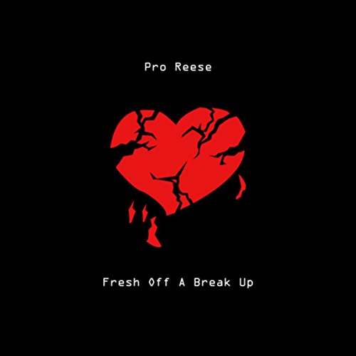 Fresh Off A Break Up [Explicit]