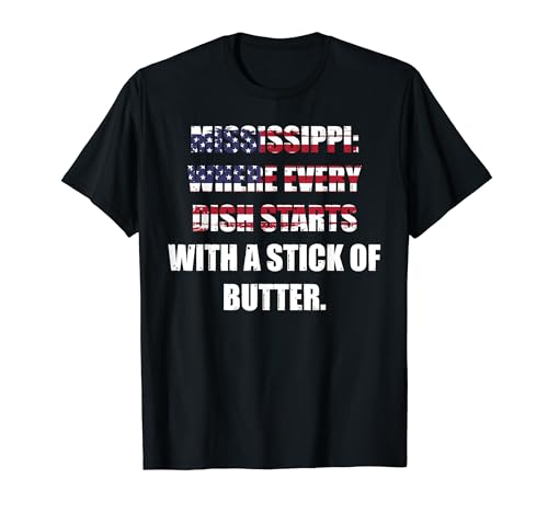 Mississippi: donde cada plato comienza con una barra de mantequilla' Camiseta