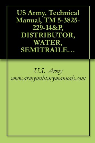 US Army, Technical Manual, TM 5-3825-229-14&P, DISTRIBUTOR, WATER, SEMITRAILER MOUNTED, 6,000 GAL. CAPACIT, (NSN 3825-01-297-3357), E.D. ETNYRE MODEL 60 PRS, military manuals (English Edition)