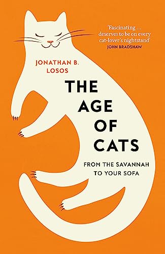 The Age of Cats: From the Savannah to Your Sofa, the secret life and evolutionary history of the cat (English Edition)