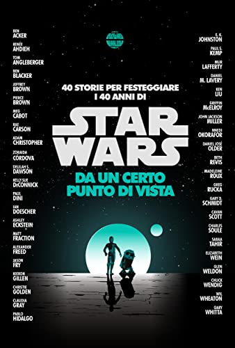 Star Wars: Da un certo punto di vista: 40 storie per festeggiare i 40 anni di Star Wars (Italian Edition)