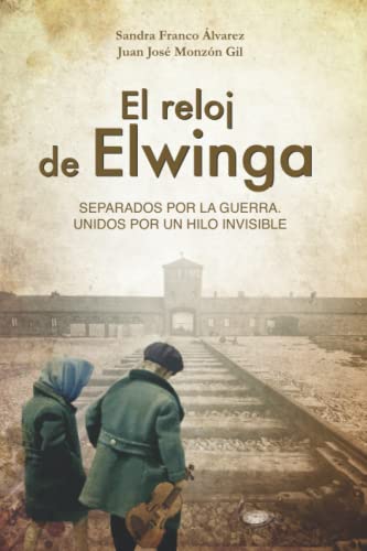 El reloj de Elwinga: Un relato inspirador y apasionante que nos recuerda la importancia de la amistad y la libertad (Basado en hechos reales)