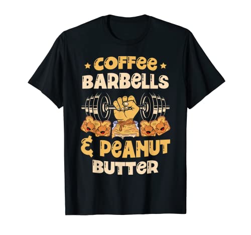 Barras de café y mantequilla de maní amantes de la comida culturista Camiseta