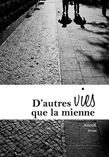 D'autres vies que la mienne (French Edition)