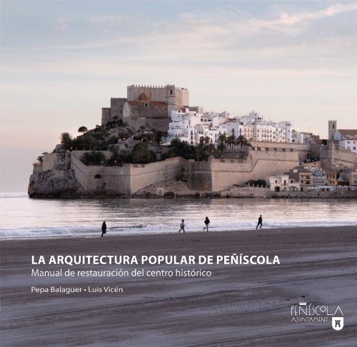 La Arquitectura popular de Peñíscola. Manual de restauración del centro históric (Arquitecturas)