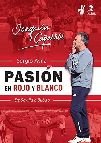 Joaquín Caparrós, pasión en rojo y blanco. De Sevilla a Bilbao (Deportes)